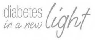 DIABETES IN A NEW LIGHT