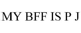 MY BFF IS P J