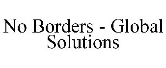 NO BORDERS - GLOBAL SOLUTIONS