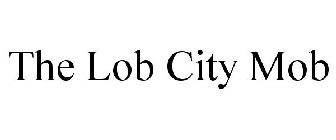 THE LOB CITY MOB