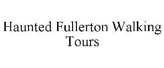 HAUNTED FULLERTON WALKING TOURS