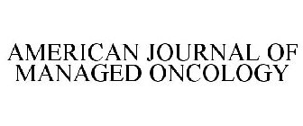 AMERICAN JOURNAL OF MANAGED ONCOLOGY