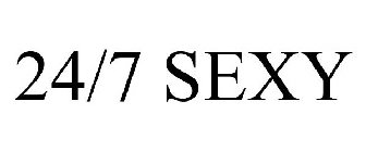 24/7 SEXY