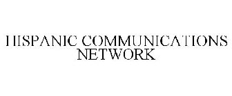 HISPANIC COMMUNICATIONS NETWORK