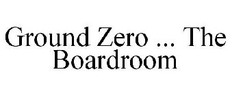 GROUND ZERO ... THE BOARDROOM