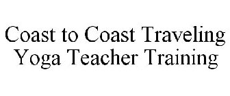 COAST TO COAST TRAVELING YOGA TEACHER TRAINING