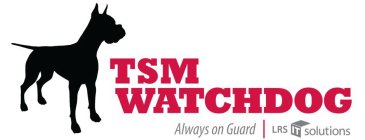 TSM WATCHDOG ALWAYS ON GUARD LRS IT SOLUTIONS