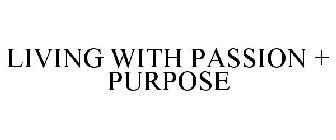 LIVING WITH PASSION + PURPOSE