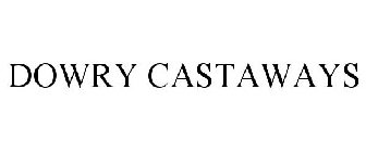 DOWRY CASTAWAYS