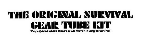 THE ORIGINAL SURVIVAL GEAR TUBE KIT 