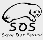 S O S SAVE OUR SPACE