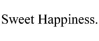 SWEET HAPPINESS.