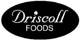 DRISCOLL FOODS