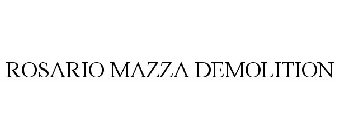 ROSARIO MAZZA DEMOLITION