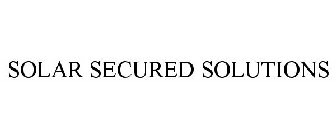 SOLAR SECURED SOLUTIONS
