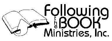 FOLLOWING THE BOOK MINISTRIES, INC.