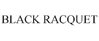 BLACK RACQUET