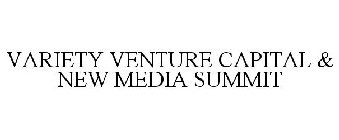 VARIETY VENTURE CAPITAL & NEW MEDIA SUMMIT