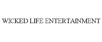 WICKED LIFE ENTERTAINMENT