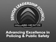 SENIOR LEADERSHIP COUNCIL HILLARD HEINTZE ADVANCING EXCELLENCE IN POLICING & PUBLIC SAFETY