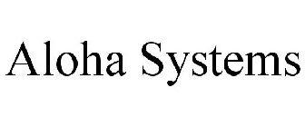 ALOHA SYSTEMS