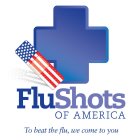 FLUSHOTS OF AMERICA TO BEAT THE FLU, WE COME TO YOU