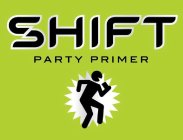 SHIFT PARTY PRIMER