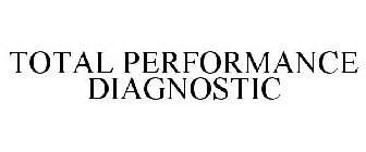 TOTAL PERFORMANCE DIAGNOSTIC