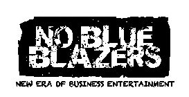 NO BLUE BLAZERS NEW ERA OF BUSINESS ENTERTAINMENT
