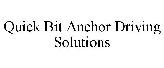 QUICK BIT ANCHOR DRIVING SOLUTIONS