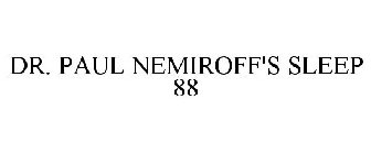 DR. PAUL NEMIROFF'S SLEEP 88