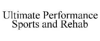 ULTIMATE PERFORMANCE SPORTS AND REHAB