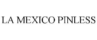 LA MEXICO PINLESS