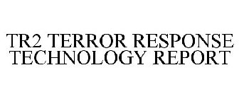 TR2 TERROR RESPONSE TECHNOLOGY REPORT