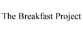 THE BREAKFAST PROJECT