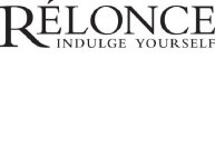 RÉLONCE INDULGE YOURSELF