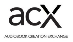 ACX AUDIOBOOK CREATION EXCHANGE