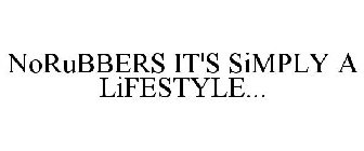 NORUBBERS IT'S SIMPLY A LIFESTYLE...