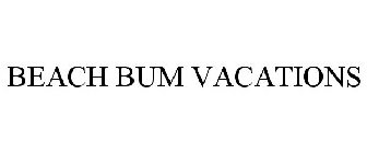 BEACH BUM VACATIONS
