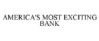 AMERICA'S MOST EXCITING BANK