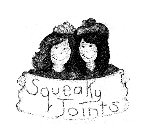 SQUEAKY JOINTS