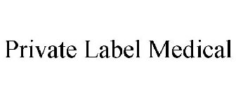 PRIVATE LABEL MEDICAL