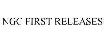 NGC FIRST RELEASES