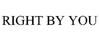RIGHT BY YOU