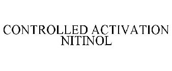 CONTROLLED ACTIVATION NITINOL