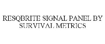 RESQBRITE SIGNAL PANEL BY SURVIVAL METRICS