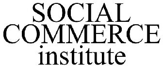 SOCIAL COMMERCE INSTITUTE