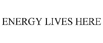 ENERGY LIVES HERE