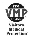 PPO VMP PLANS VISITORS MEDICAL PROTECTION