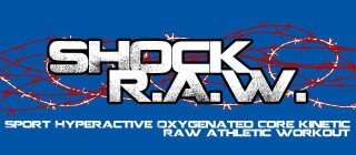 SHOCK R.A.W. SPORT HYPERACTIVE OXYGENATED CORE KINETIC RAW ATHLETIC WORKOUT